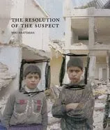 Miki Kratsman & Ariella Azoulay: The Resolution of the Suspect