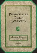 Permaculture Design Companion: A Practical Workbook for Integrating People and Places