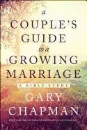 A Couple's Guide to a Growing Marriage: A Bible Study