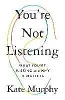 You're Not Listening: What You're Missing and Why It Matters