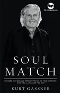 Soul Match: Prepare your brain with hypnosis to find someone who's really right for you