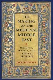 The Making of the Medieval Middle East