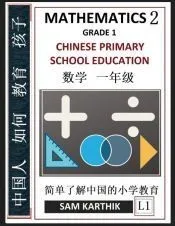 Chinese Primary School Education Grade 1: Mathematics 2, Easy Lessons, Questions, Answers, Learn Mandarin Fast, Improve Vocabulary, Self-Teaching Guid