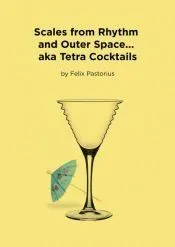 Scales from Rhythm and Outer Space... aka Tetra Cocktails