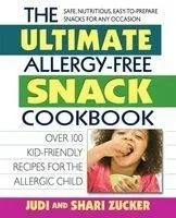 The Ultimate Allergy-Free Snack Cookbook: Over 100 Kid-Friendly Recipes for the Allergic Child