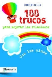 100 trucos para mejorar las relaciones con los niños