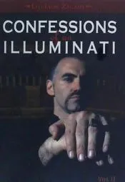 Confessions of an Illuminati, Volume II: The Time of Revelation and Tribulation Leading Up to 2020