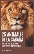 25 Animales de la Sabana: para pequeñas mentes inquietas (león, elefante, suricata, cebra, avestruz, flamenco, hipopótamo, fosa, rinoceronte, pa