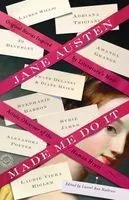 Jane Austen Made Me Do It: Original Stories Inspired by Literature's Most Astute Observer of the Human Heart