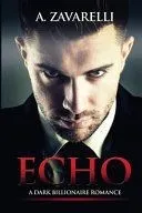 Echo: A Dark Billionaire Romance