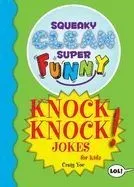 Squeaky Clean Super Funny Knock Knock Jokes for Kidz: (things to Do at Home, Learn to Read, Jokes for Kids)