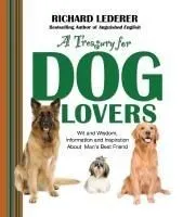 A Treasury for Dog Lovers: Wit and Wisdom, Information and Inspiration about