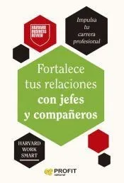 Fortalece tus relaciones con jefes y compañeros
