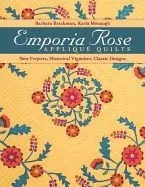 Emporia Rose Applique Quilts: New Projects, Historical Vignettes, Classic Designs [With Pattern(s)]