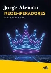 Neoemperadores: El goce del poder