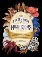 The Little Book of Mushrooms: An Illustrated Guide to the Extraordinary Power of Mushrooms