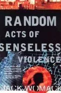Random Acts of Senseless Violence