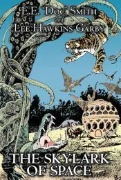 The Skylark of Space by E. E.’Doc’ Smith, Science Fiction, Adventure, Space Opera