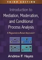 Introduction to Mediation, Moderation, and Conditional Process Analysis, Third Edition: A Regression-Based Approach