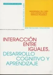INTERACCION ENTRE IGUALES, DESARROLLO COGNITIVO Y APRENDIZAJE