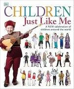 Children Just Like Me: A New Celebration Of Children Around The World