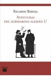 Aventuras del submarino alemán U : narración de un viaje en sumergible por el Mediterráneo y el Atlántico