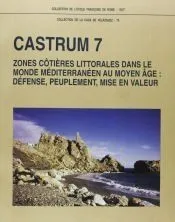 Castrum 7, zones côtières littorales dans le monde méditerranéen au moyen âge: defense, peuplement, mise en valeur
