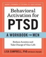 Behavioral Activation for Ptsd: A Workbook for Men: Reduce Anxiety and Take Charge of Your Life
