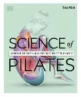 Science of Pilates: Understand the Anatomy and Physiology to Perfect Your Practice