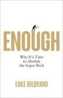 Enough: Why It's Time to Abolish the Super-Rich
