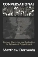 Conversational Camouflage: Oratory Discretion and Pretexting for Behavioral Concealment