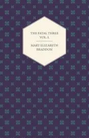 The Fatal Three Vol. I
