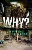 Why? the Purpose of the Universe