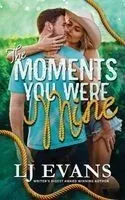 The Moments You Were Mine