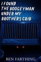 I Found the Boogeyman Under My Brother’s Crib