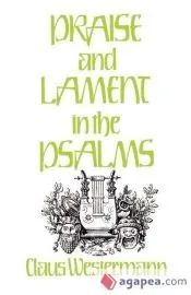 Praise and Lament in the Psalms