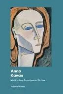 Anna Kavan: Mid-Century Experimental Fiction
