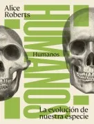 Humanos. La Evolución De Nuestra Especie