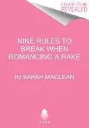 Nine Rules to Break When Romancing a Rake