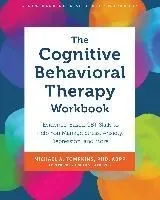 The Cognitive Behavioral Therapy Workbook: Evidence-Based CBT Skills to Help You Manage Stress, Anxiety, Depression, and More