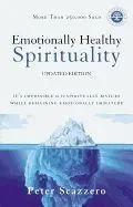 Emotionally Healthy Spirituality: It's Impossible to Be Spiritually Mature, While Remaining Emotionally Immature