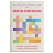 100 Stress-Relieving Crossword Puzzles to Sharpen Your Mind: Presented by Maria Shriver, Patrick Schwarzenegger, and Mosh