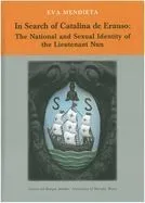 IN SEARCH OF CATALINA DE ERAUSO: THE NATIONAL AND SEXUAL IDENTITY OF