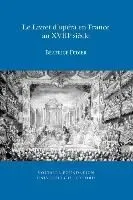 Le Livret D'opera En France Au XVIIIe Siecle