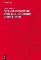 Der Griechische Roman Und Seine Vorläufer