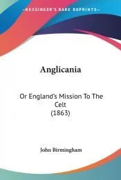 Anglicania: Or England's Mission to The