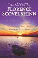 Florence Scovel Shinn - The Collection: The Game of Life and How to Play It, the Secret Door to Success, the Power of the Spoken Word, Your Word Is Yo