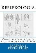 Reflexologia: Como Restabelecer O Equilibrio Energetico