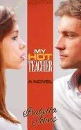 My Hot Teacher: (A New Adult Erotic Romance/Coming of Age Novel)