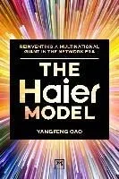 The Haier Model: Reinventing a Multinational Giant in the Network Era